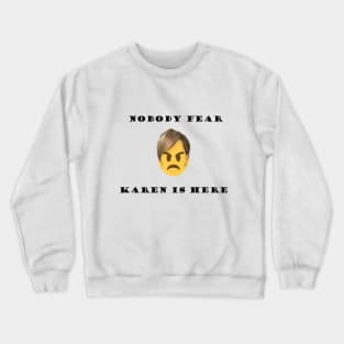 KAREN IS HERE! Crewneck Sweatshirt